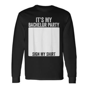 It's My Bachelor Party Marriage Party Sign My Long Sleeve T-Shirt | Seseable UK