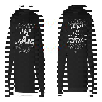 Its Me Im Everything I Have Everything I Want For Christmas Long Sleeve T-Shirt | Mazezy