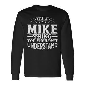 It's A Mike Thing You Wouldn't Understand Birthday Names Long Sleeve T-Shirt | Seseable CA