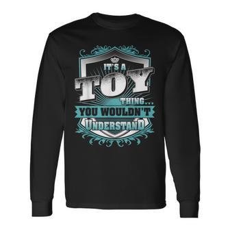 It's A Toy Thing You Wouldn't Understand Family Name Long Sleeve T-Shirt - Monsterry