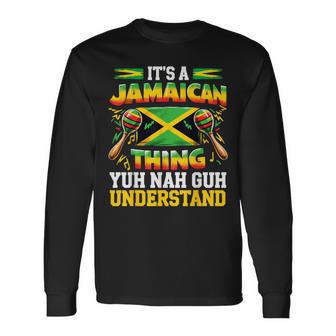 Jamaican Ding Yuh Nah Guh Jamaican Long Sleeve T-Shirt - Thegiftio UK