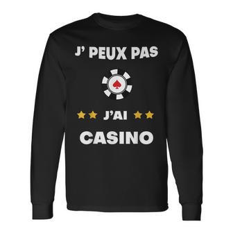 Je Peux Pas J'ai Casino Humour T-shirt à manches longues - Cadeauxyz