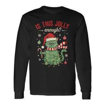 Is This Jolly Enough Cat Christmas Humor Long Sleeve T-Shirt - Thegiftio