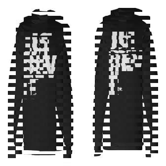 Just Brew It おもしろコーヒーシャツ 長袖Tシャツ - Kawaiitshirt