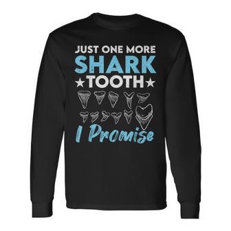 Just One More Shark Tooth I Promise Fossil Hunting Long Sleeve T-Shirt - Thegiftio UK