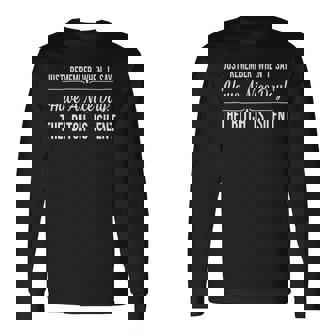 Just Remember When I Say Have A Nice Day The Bitch Is Silent Long Sleeve T-Shirt | Mazezy