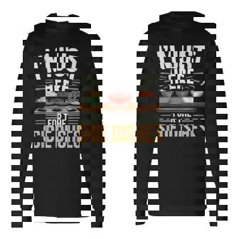 Im Just Here For The Side Dishes Thanksgiving Long Sleeve T-Shirt | Mazezy