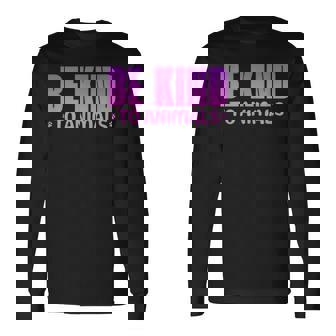 Be Kind To Animals Animal Rescue Shelter Pet Adoption Long Sleeve T-Shirt | Mazezy