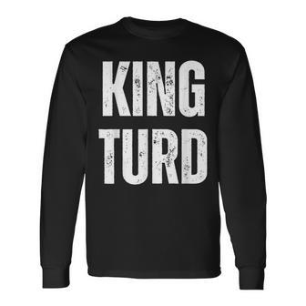 King Turd Long Sleeve T-Shirt - Thegiftio UK