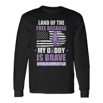 Land Of The Free Because My Daddy Is Brave Military Child Long Sleeve T-Shirt - Thegiftio UK