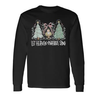 Let Heaven And Nature Sing Pines Tree Christians Long Sleeve T-Shirt - Thegiftio UK