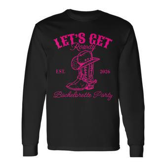Let's Get Rowdy Est 2026 Bachelorette Party Matching Long Sleeve T-Shirt - Thegiftio
