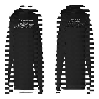 Life Happens Woodworking Lover Woodworker Long Sleeve T-Shirt | Mazezy