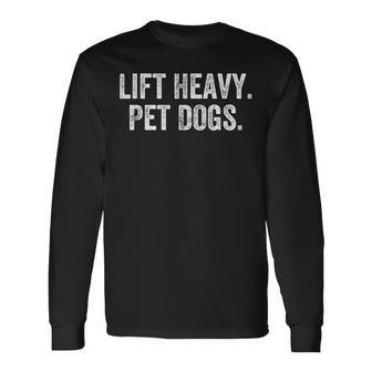 Lift Heavy Pet Dogs Gym Weightlifter Bodybuilder Long Sleeve T-Shirt - Thegiftio UK