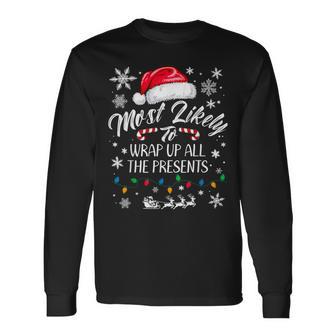 Most Likely To Wrap Up All The Presents Long Sleeve T-Shirt - Thegiftio UK