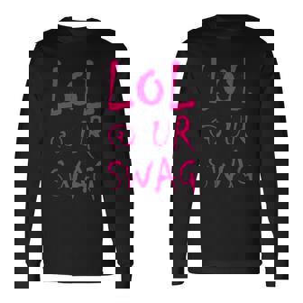 LOL UR Swag Fun Dank Meme Drip Style Joke Long Sleeve T-Shirt | Mazezy