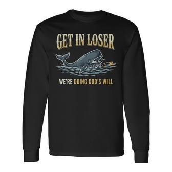 Get In Loser We're Doing God's Will Long Sleeve T-Shirt - Thegiftio