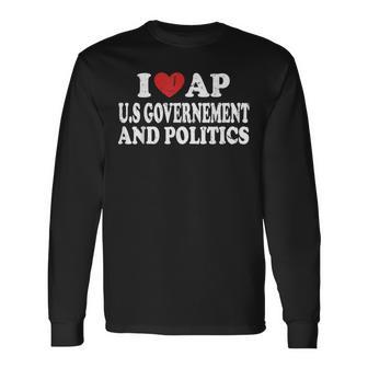 I Love AP US Government And Politics Long Sleeve T-Shirt | Mazezy