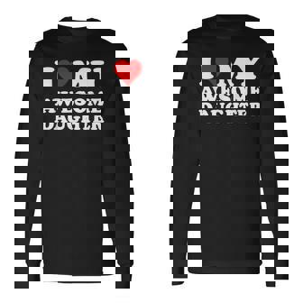 I Love My Daughter I Heart My Awesome Daughter Dad Long Sleeve T-Shirt - Thegiftio