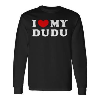 I Love My Dudu I Heart My Dudu Long Sleeve T-Shirt - Thegiftio UK