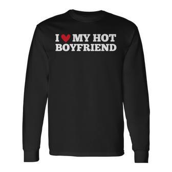I Love My Hot Boyfriend Lustiger Geburtstag Jahrestag Langarmshirts - Seseable