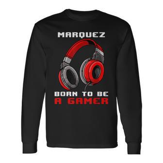 Marquez Born To Be A Gamer Personalizado Camiseta de manga larga - Regaloses