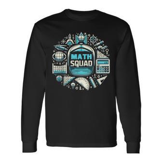 Math Squad Mathematics For Mathematicians Math Long Sleeve T-Shirt - Thegiftio UK