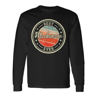 Mejor Mackenzie Ever Dicho Divertido Nombre Mackenzie Camiseta de manga larga - Regaloses