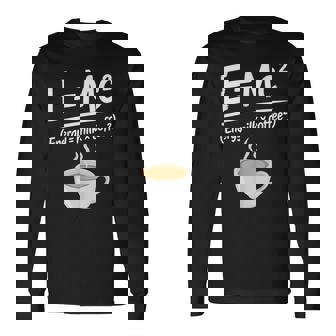 Milk Coffee Physics Math Meme Morning Caffeine Long Sleeve T-Shirt | Mazezy