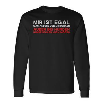 Mir Ist Egal Was Andere Über Mich Denkenpruch Hunde Langarmshirts - Geschenkecke