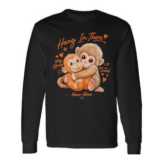 Monkey Punch Hang In There Stay Strong You Are Loved Long Sleeve T-Shirt - Thegiftio UK