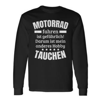 Motorrad Fahren Ist Gefährlich Darum Zweites Hobby Tauchen Langarmshirts - Seseable