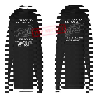 My Job Is Topecret-面白いtシャツ素晴らしいギフト 長袖Tシャツ - Kawaiitshirt