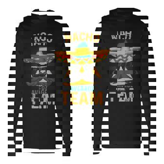 Nacho Average Team Cinco De Mayo Fiesta Nacho Chip Sombrero Long Sleeve T-Shirt | Mazezy
