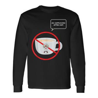 No Cappuccino After 11Am I Italie Buveur De Café Italien T-shirt à manches longues - Cadeauxyz