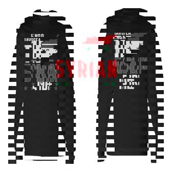 Have No Fear The Syrian Is Here Tank Top Long Sleeve T-Shirt | Mazezy