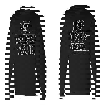 No More War【戦争は いらない】反戦 長袖Tシャツ - Kawaiitshirt