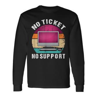 No Ticket Noupport Informatik Arbeit Job Itupport Admin Langarmshirts - Seseable