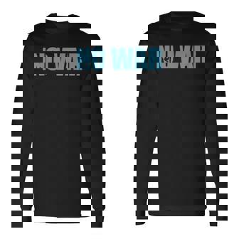 No War Peace No War No War T No War 長袖Tシャツ - Kawaiitshirt