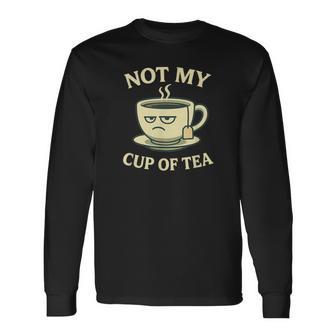 Not My Cup Of Tea Idiom Speech Costume With Cup Long Sleeve T-Shirt - Thegiftio UK