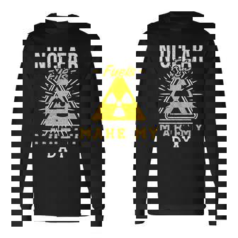Nuclear Fuels Make My Day 原子力エンジニア 長袖Tシャツ - Kawaiitshirt