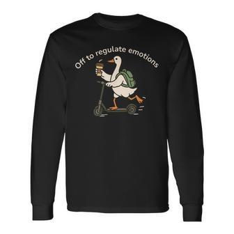 Off To Regulate Emotions Goose Mental Health Awareness Long Sleeve T-Shirt - Monsterry