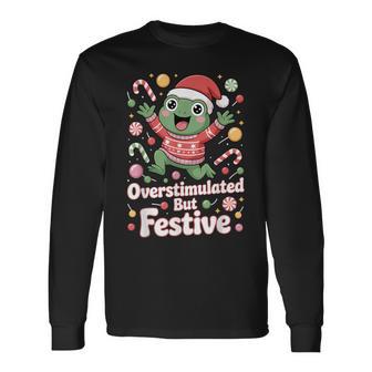 Overstimulated But Festive Frog Christmas Energy Long Sleeve T-Shirt - Thegiftio UK