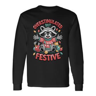 Overstimulated But Festive Raccoon Holiday Lights Long Sleeve T-Shirt - Thegiftio UK