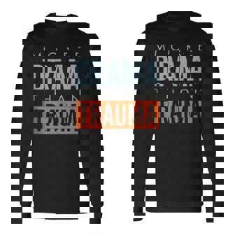 Paramedic EMT More Drama Than Trauma Tank Top Long Sleeve T-Shirt | Mazezy