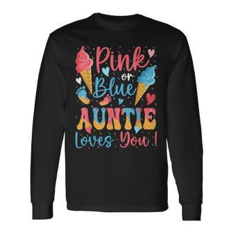 Pink Or Blue Auntie Loves You Ice Cream Gender Reveal Long Sleeve T-Shirt | Mazezy