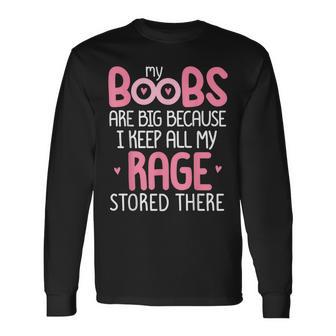 Pink My Boobs Are Big Because I Keep All My Rage Store There Long Sleeve T-Shirt - Thegiftio UK