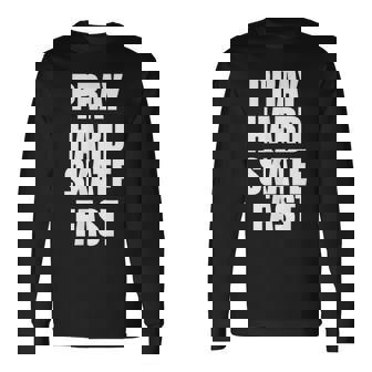 Pray Hard Skate Fast Christian Skating Long Sleeve T-Shirt | Mazezy