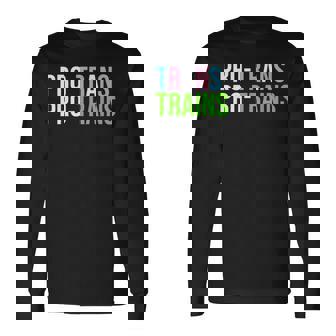 Pro Trans Pro Trains All My Home Support Trans Rights Long Sleeve T-Shirt - Monsterry