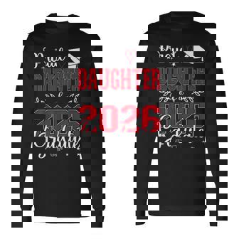 Proud Daughter Of A Class Of 2026 Graduate For Graduation Long Sleeve T-Shirt - Thegiftio